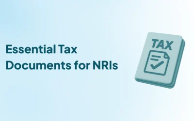 10 Essential Tax Documents Every NRI Should Keep Handy