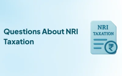 7 Most Frequently Asked Questions About NRI Taxation
