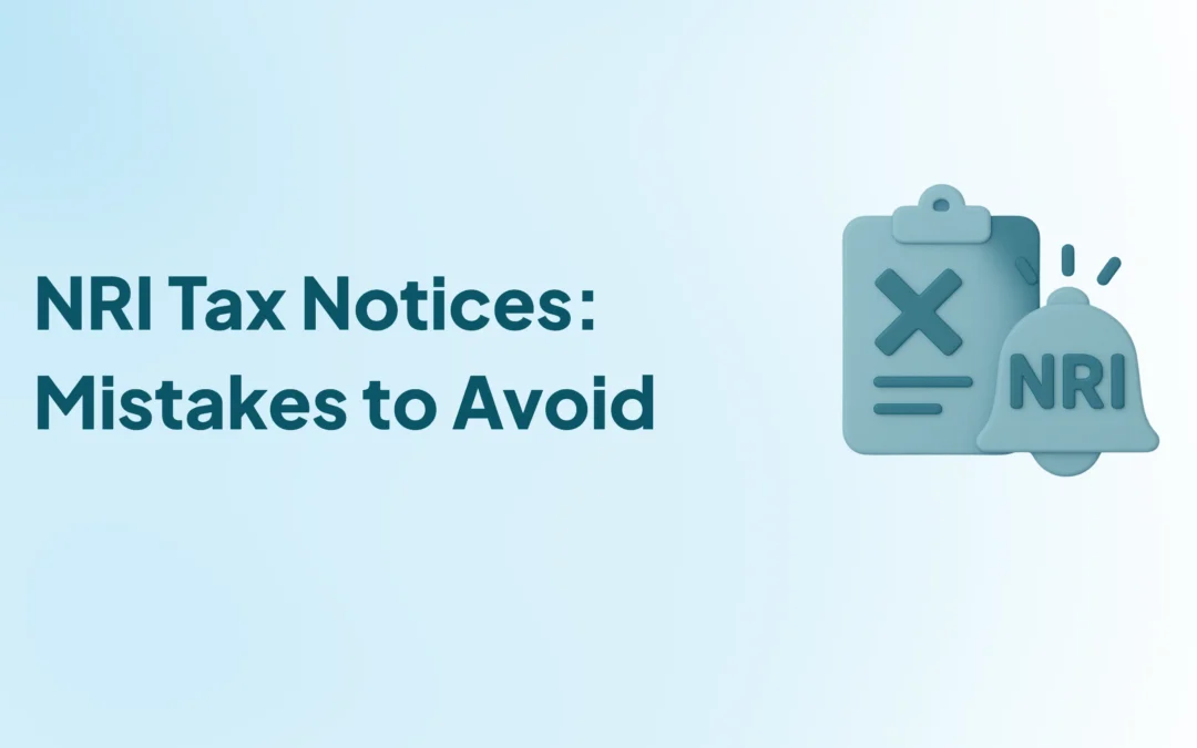 Common Mistakes That Lead to Tax Notices for NRIs