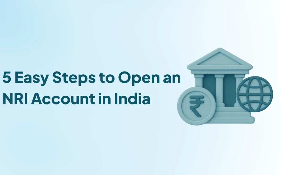 5 Steps to Open an NRI Bank Account in India