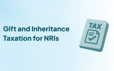 Taxation on Gifts & Inheritances for NRIs