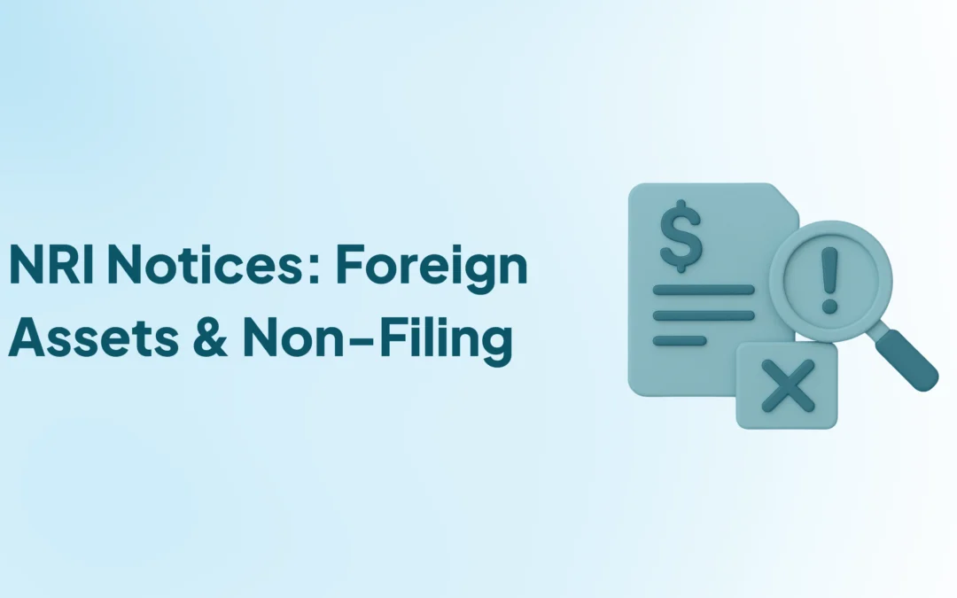 Notices for Foreign Asset Disclosure & Non-filing of Returns—What NRIs Need to Know