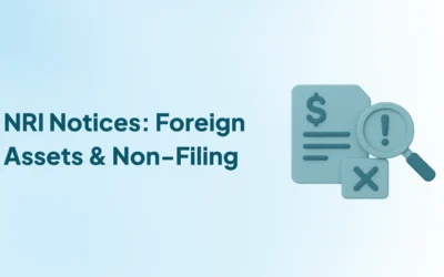 Notices for Foreign Asset Disclosure & Non-filing of Returns—What NRIs Need to Know