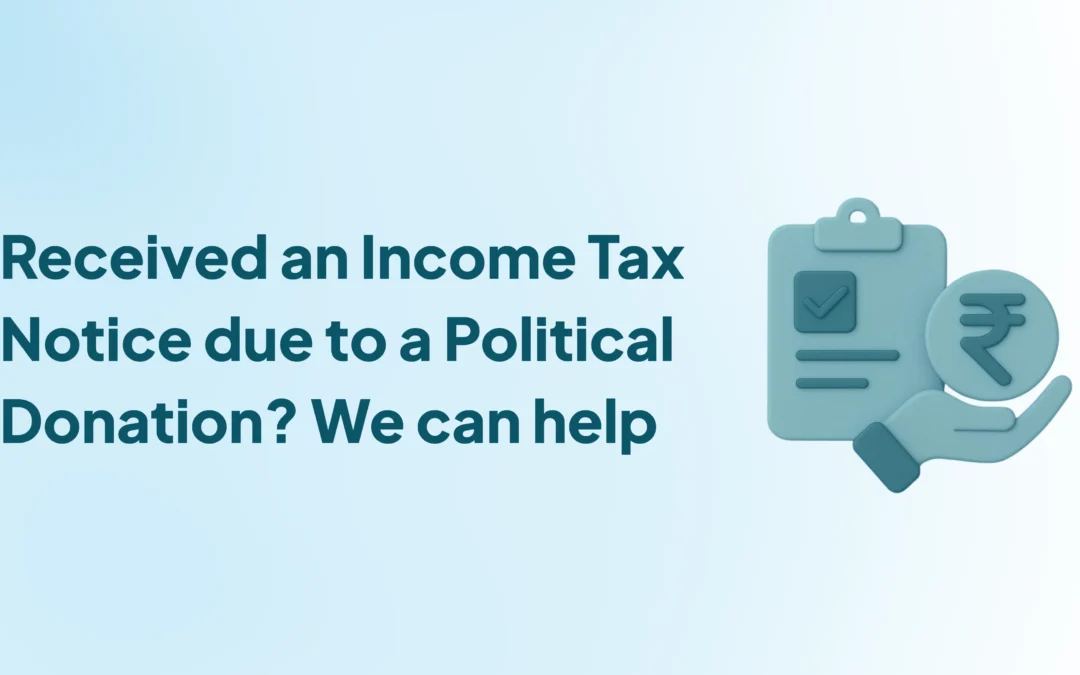 Received an Income Tax Notice for Political Donation? Here’s What It Means & How to Respond