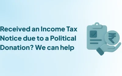 Received an Income Tax Notice for Political Donation? Here’s What It Means & How to Respond