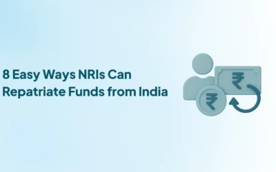 8 Ways NRIs Can Repatriate Funds from India Without Hassle
