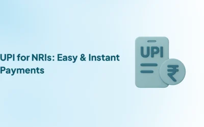 UPI for NRIs: Seamless, Fast, and Cost-Effective Payments