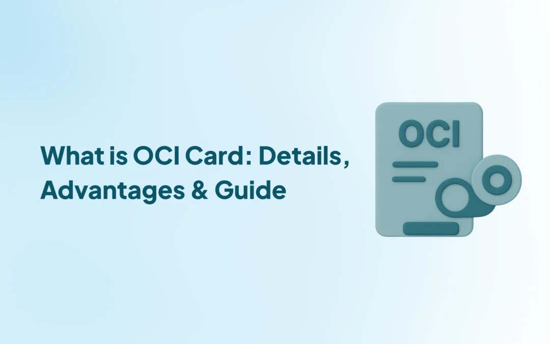 What is OCI Card: Details, Advantages & Guide