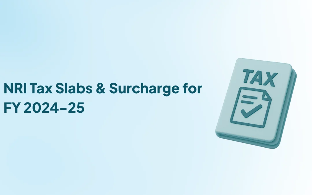 NRI Income Tax Slabs, Surcharges & Cess for FY 2024-25: Exact Numbers & Illustrations