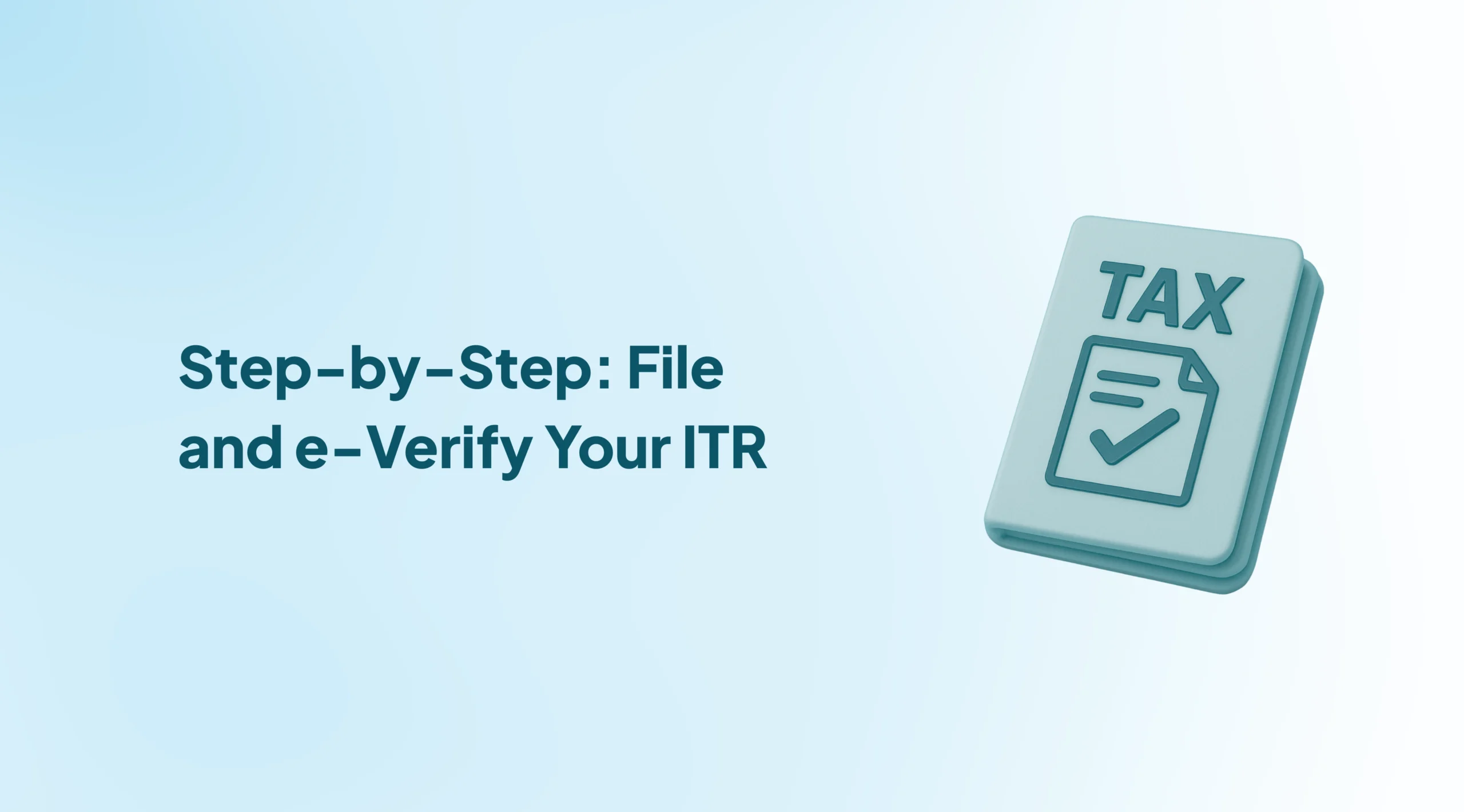 Step-by-Step File and e-Verify Your ITR