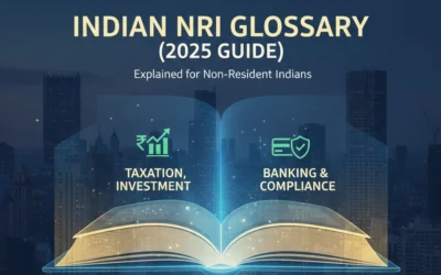 Complete Indian NRI Glossary: Taxation, Investment, Banking & Compliance Explained