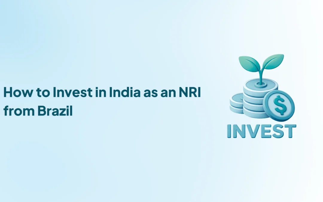 How to Invest in India as an NRI from Brazil – Complete 2026 Guide