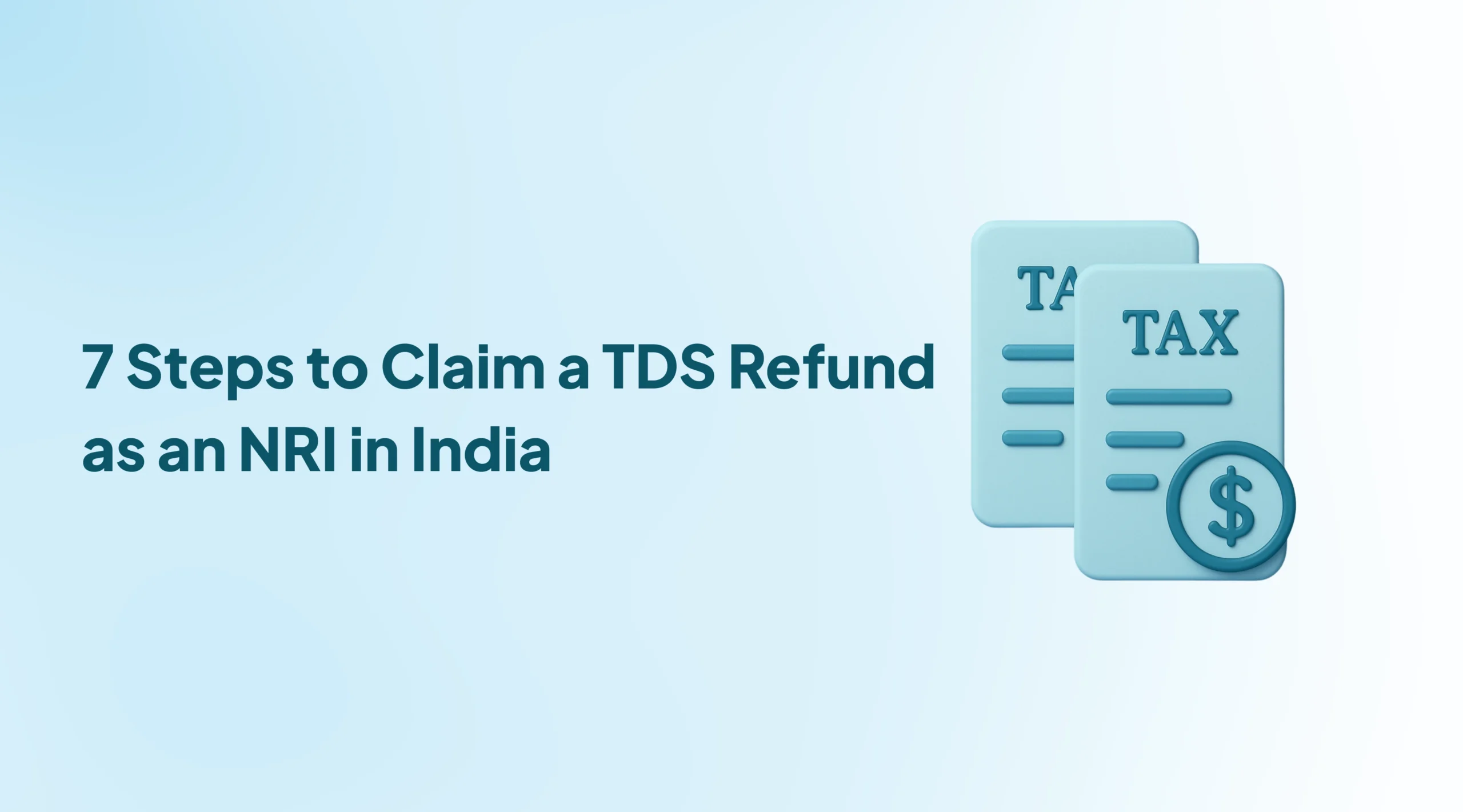 7 Steps to Claim a TDS Refund as an NRI in India