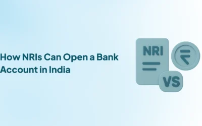 How NRIs Can Open a Bank Account in India: NRE, NRO & FCNR Explained Step-by-Step