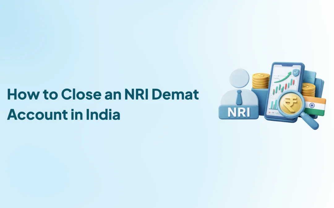 How to Close an NRI Demat Account in India – A Complete Step-by-Step Guide