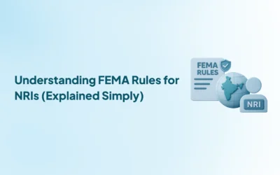 Understanding FEMA Rules for NRIs (Explained Simply)
