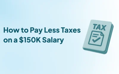 How to Pay Less Taxes on a $150K Salary: Smart Strategies to Reduce Your Tax Bill
