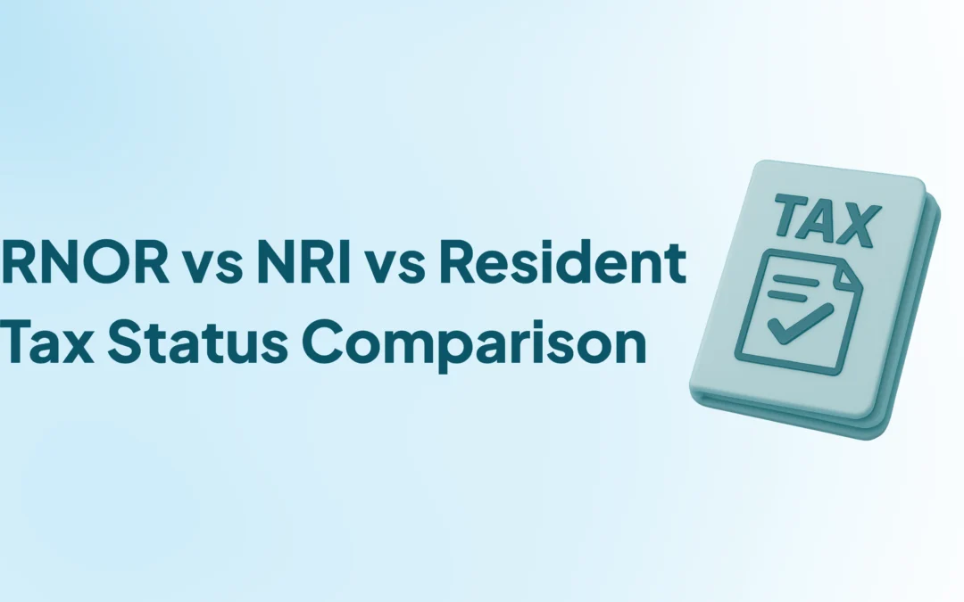 RNOR vs NRI vs Resident: Which Tax Status Saves You the Most When Moving Back to India?