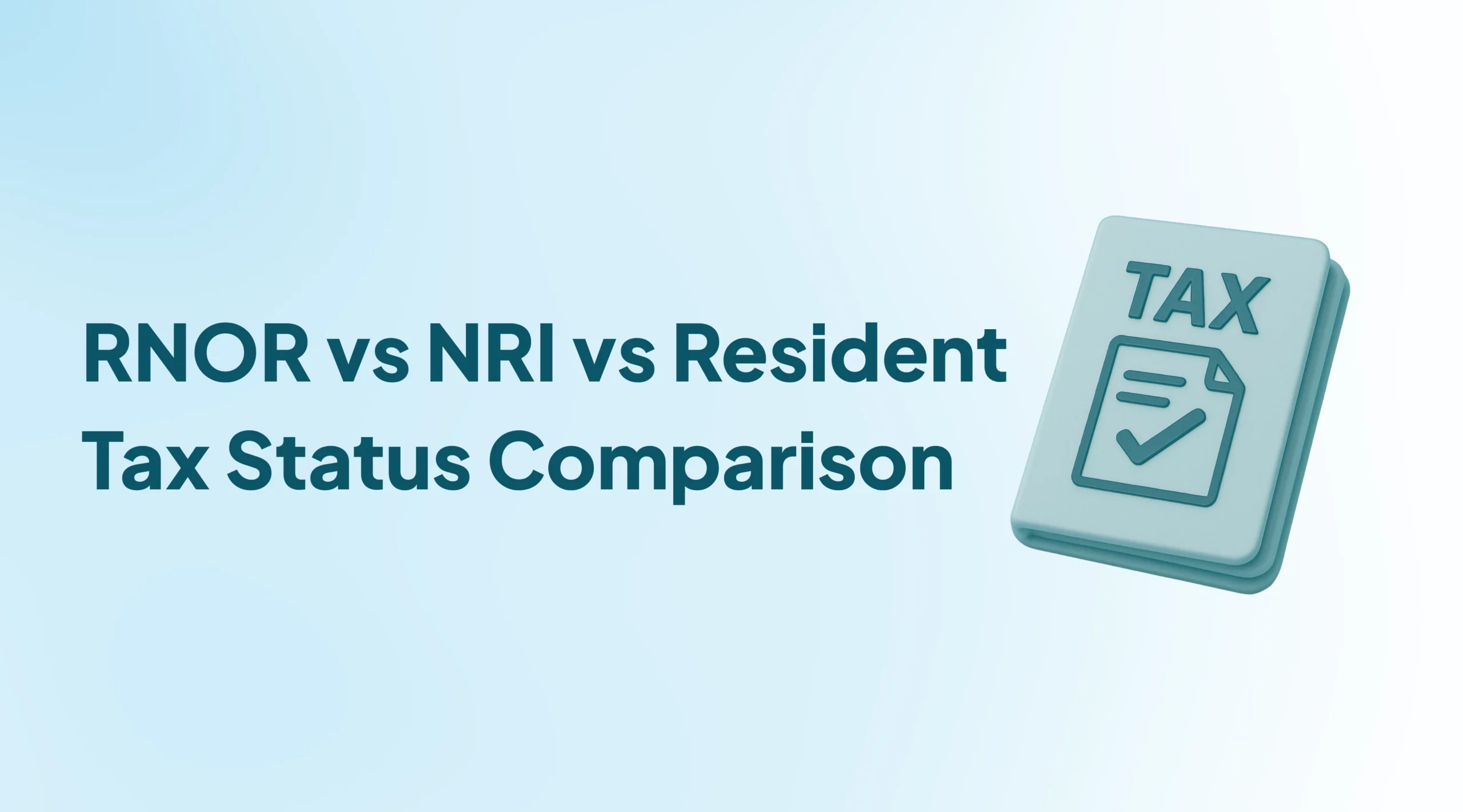 RNOR vs NRI vs Resident: Which Tax Status Saves You the Most When Moving Back to India?
