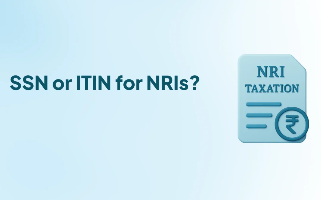 SSN or ITIN for NRIs? Meaning, Eligibility & Key Differences