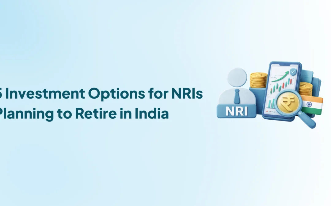 Top 5 Investment Options for NRIs Planning to Retire in India