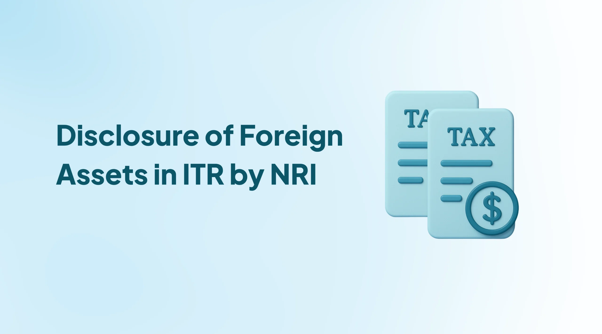 How NRIs Can Declare Foreign Assets in Indian Income Tax Returns