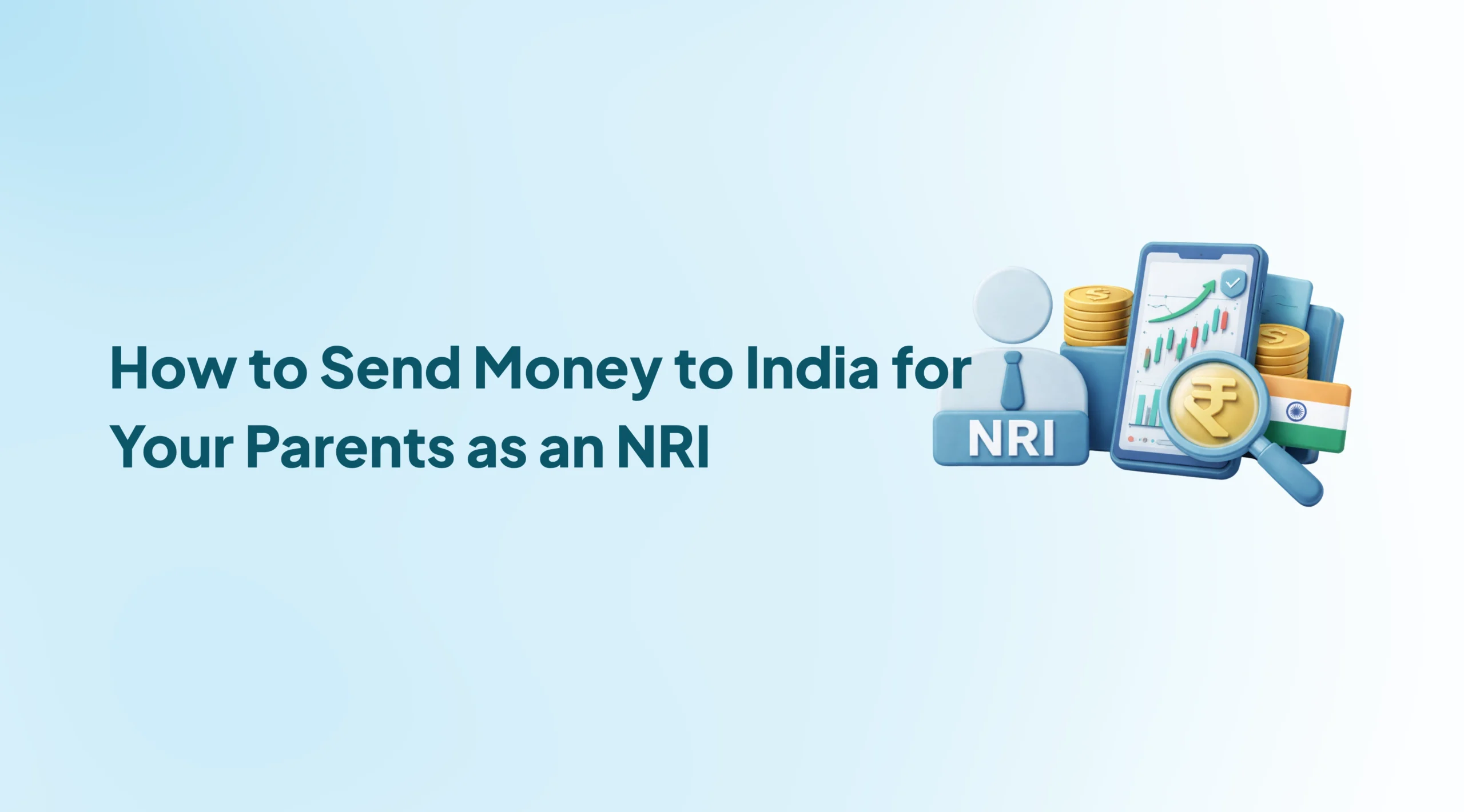 How to Send Money to India for Your Parents as an NRI: Complete Guide
