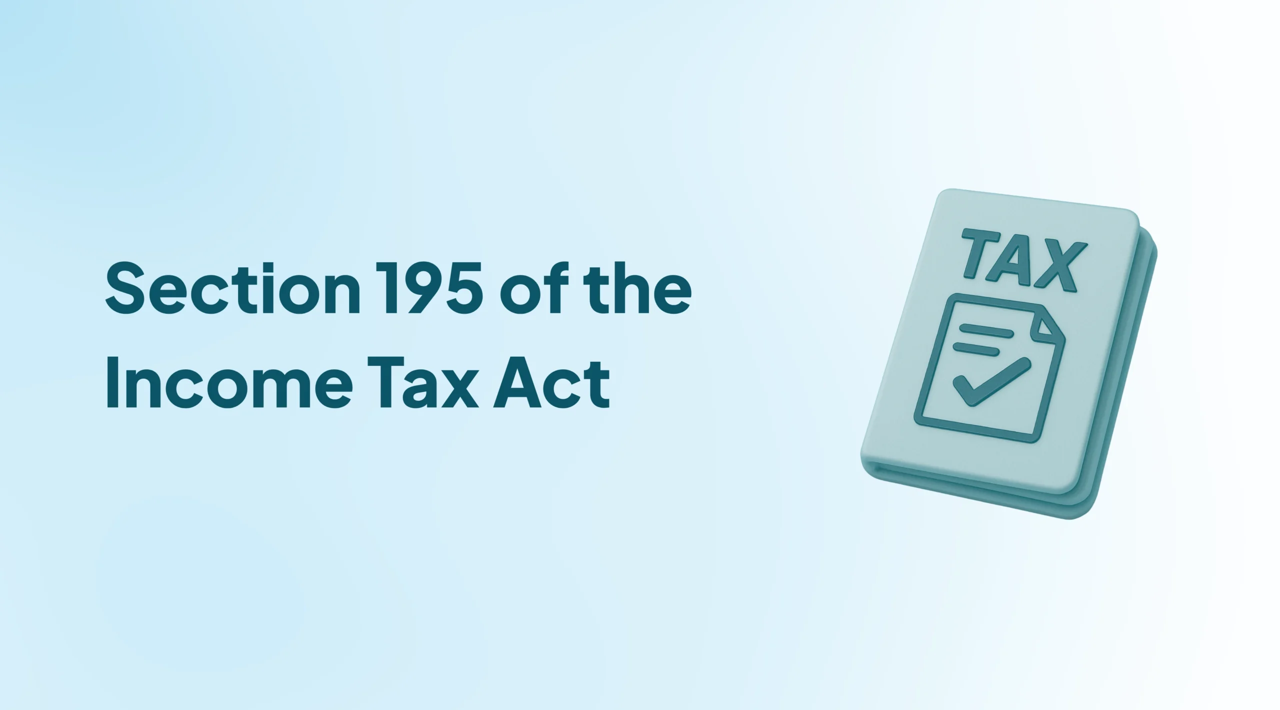 Section 195 of the Income Tax Act: TDS on Payments to NRIs Explained Simply