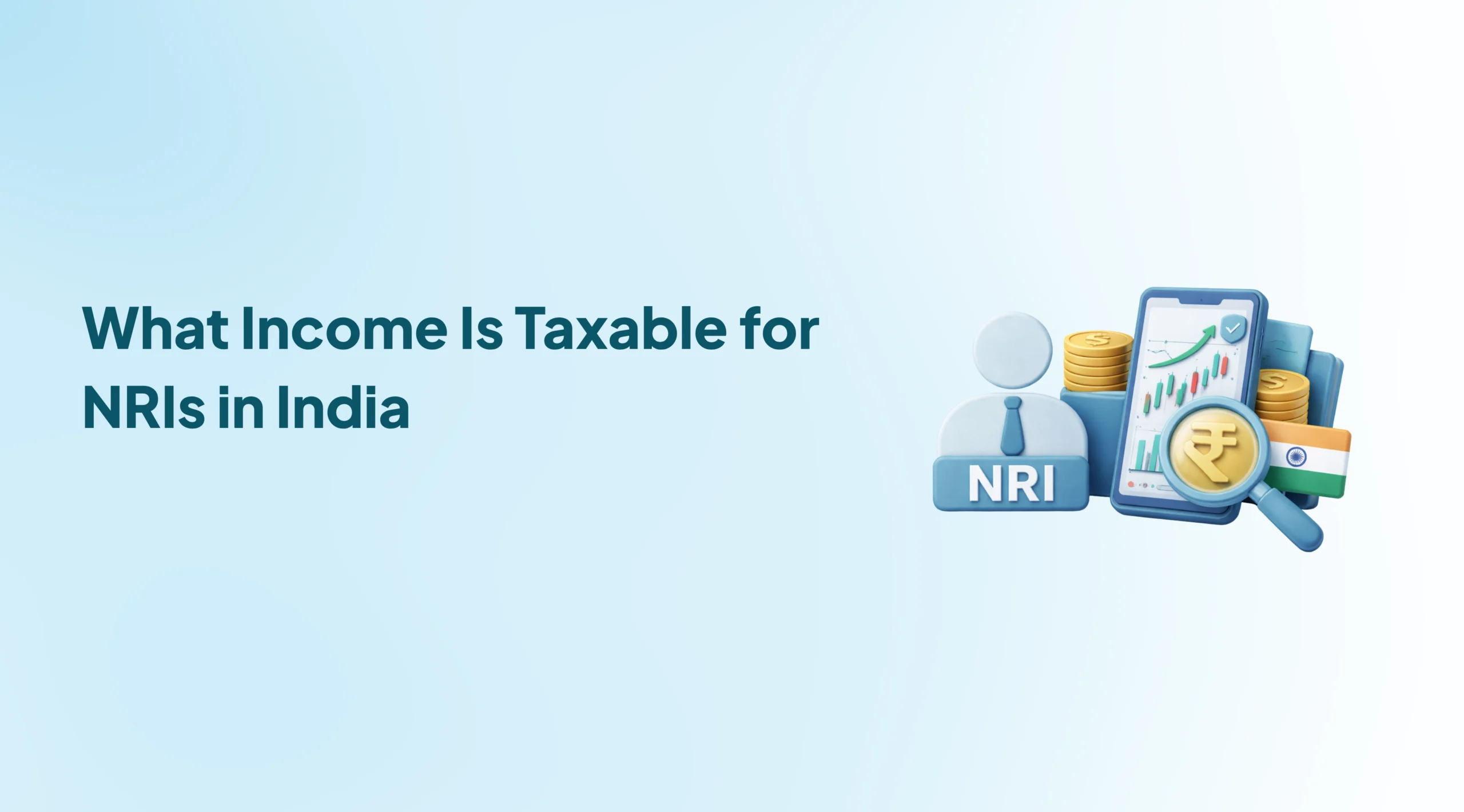 What Income Is Taxable for NRIs in India? A Complete Breakdown