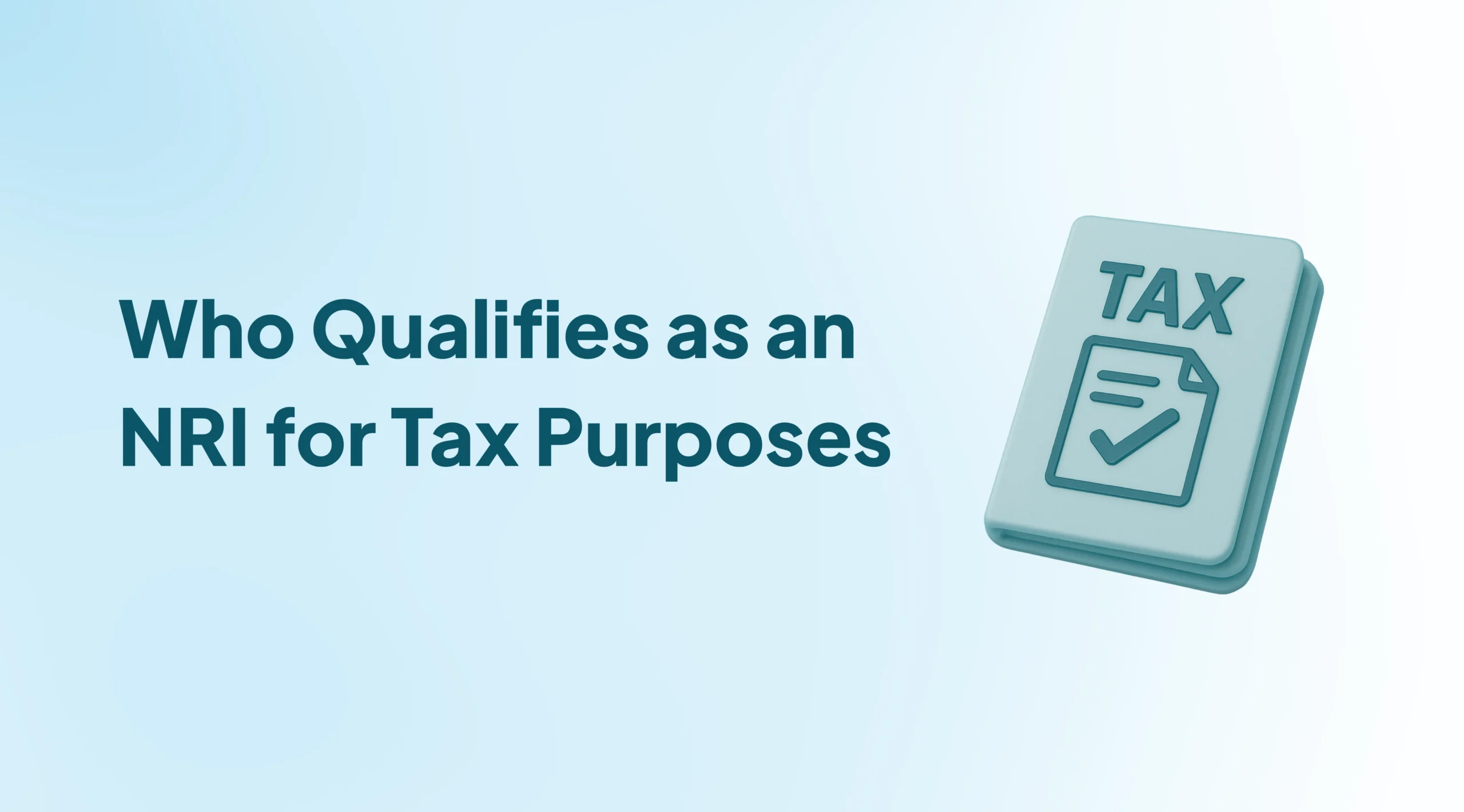 Who Qualifies as an NRI for Tax Purposes? Understanding India’s Residential Status Rules
