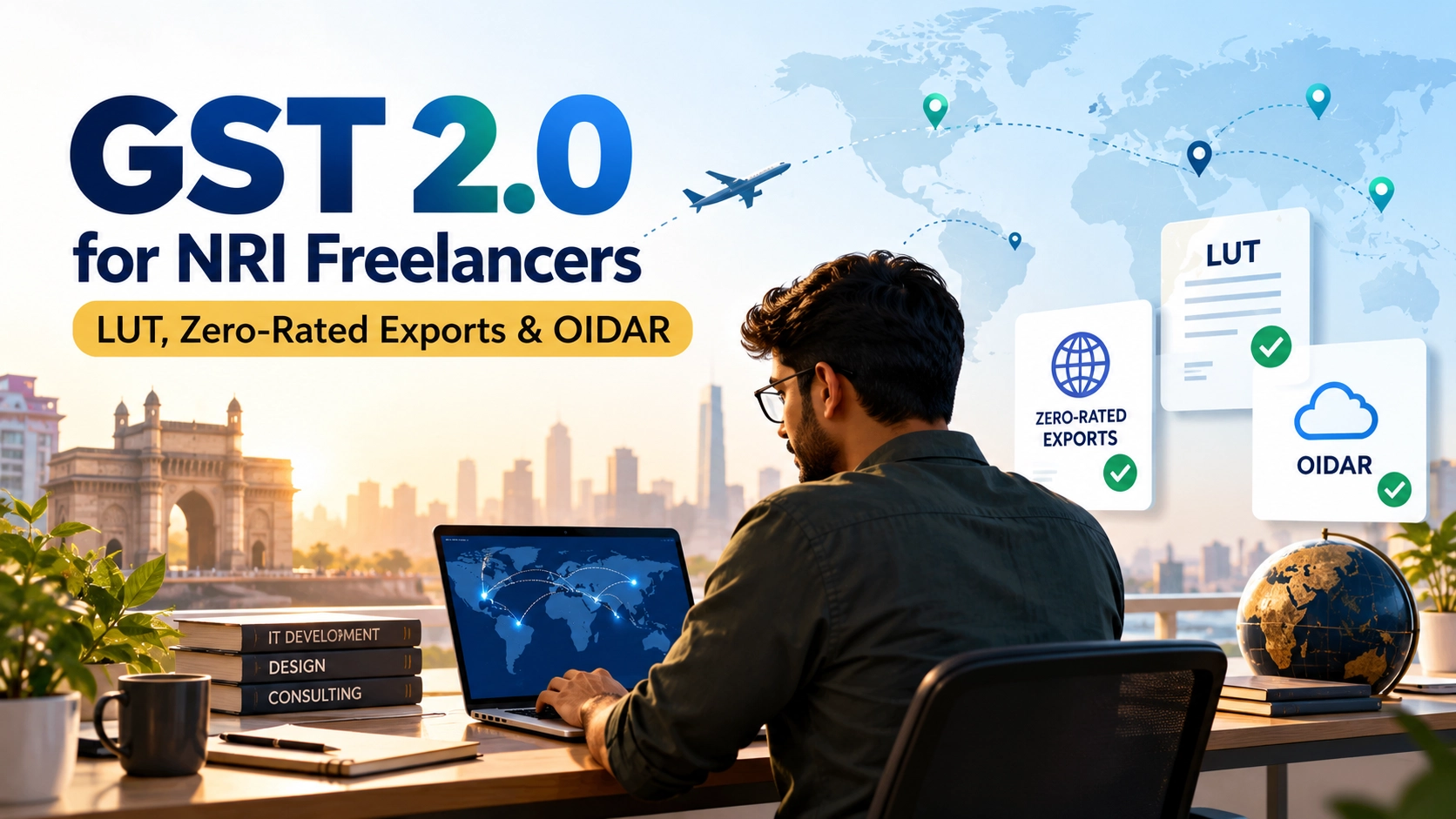 GST 2.0 Rules for NRI Freelancers Exporting IT, Design, and Consulting Services: LUT, Zero-Rated Export, and OIDAR Classification